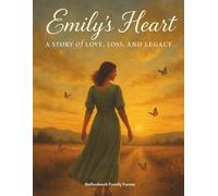 Emily's Heart: A Story of Love, Loss and Legacy