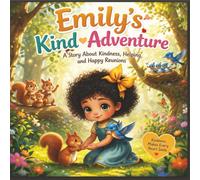 Emily's Kind Adventure: A Children's Story Book About Kindness, Helping Animals, and Friendship for Kids Ages 3-6