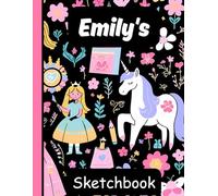 Emily's Sketchbook: Personalized Unicorn Journal with Blank Pages - Drawing & Doodling Book for Creative Girls and Kids