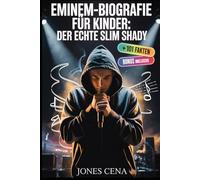 Eminem-Biografie für Kinder: DER ECHTE SLIM SHADY: Die wahre Geschichte von Rap God (Marshall Bruce Mathers III) plus 101 unbekannte Fakten, ... dunklen Wahrheiten hinter seinen größten Hits