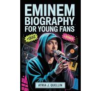 EMINEM BIOGRAPHY FOR YOUNG FANS: Detroit Story, Hip-Hop Classroom: Rap Olympics, Hit-Making Steps, On-Set Focus, Super Bowl Stage, Foundation Work, Listening Guide & Quiz Games
