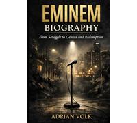 Eminem Biography: From Struggle to Genius and Redemption