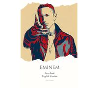 Eminem Fan-Book ENG: "Eminem: Beyond the Rhymes, Beyond the Fame - An Intimate Journey into the Life and Music of the Rap King"