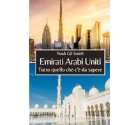 Emirati Arabi Uniti: Tutto quello che c'è da sapere