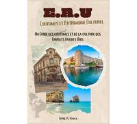 Émirats Arabes Unis (EAU) Coutumes et Patrimoine Culturel: Un Guide des coutumes et de la culture des Émirats Arabes Unis