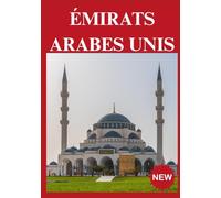 ÉMIRATS ARABES UNIS GUIDE DE VOYAGE 2025