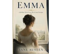 EMMA: A Brilliant Tale of Love, Wit & Social Intrigue