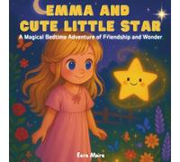 Emma and Cute Little Star: A Magical Adventure of Friendship and Wonder