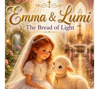 Emma and Lumi The Bread of Light (Emma & Lumi)