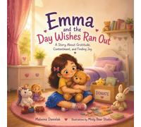 Emma and the Day Wishes Ran Out: A Children's Picture Book About Gratitude, Kindness, Sharing, and Appreciating What You Have (The Hidden Magic Series)