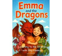 Emma and the Dragons: Learning to Be Friends with Big Feelings