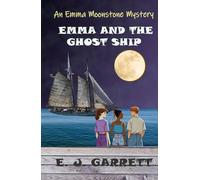 Emma and the Ghost Ship: An Emma Moonstone Mystery (Emma Moonstone Mysteries)
