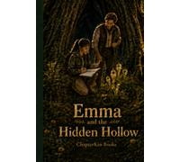 Emma and the Hidden Hollow: An Emma Adventure