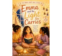 Emma and The Light She Carries: A story about standing out, fitting in, and choosing what is true (The Brave Heart Stories)