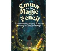 Emma and the Magic Pencil: A Heartwarming Journey of Dream, Honesty and a Touch of Magic