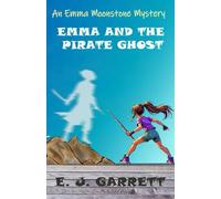 Emma and the Pirate Ghost: An Emma Moonstone Mystery (Emma Moonstone Mysteries)