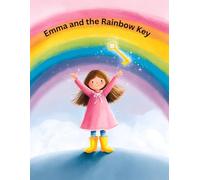 Emma and the Rainbow Key: A Heartwarming Picture Book of Colors, Courage, and Kindness