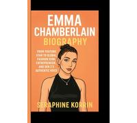 Emma Chamberlain Biography: From YouTube Star to Global Fashion Icon, Entrepreneur, and Gen Z’s Authentic Voice