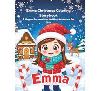 Emma Christmas Coloring Storybook: A Magical Personalized Holiday Adventure for Girls (My Very Own Christmas Book)