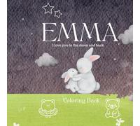 EMMA. Coloring Book: I love you to the moon and back