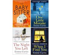 Emma Curtis Collection 4 Books Set (The Babysitter, One Little Mistake, The Night You Left & When I Find You)