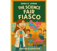 Emma D. Lemma Science Fair Fiasco