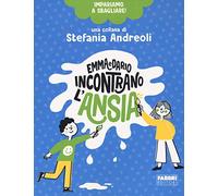 Emma e Dario incontrano l'ansia. Impariamo a sbagliare! (Grandi illustrati)