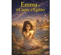 Emma e il Cuore d'Egitto: Libro 2 della serie Emma e il Cuore