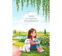 Emma: E Il Custode Delle Emozioni (I Racconti Del Cuore)
