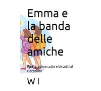 Emma e la banda delle amiche: Risate, prime cotte e biscotti al cioccolato