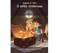 Emma e Teo - O sótão misterioso: Uma banda desenhada para crianças a partir dos 5 anos: uma mala fechada, uma chave desaparecida e vinte e quatro lanternas - Volume 1