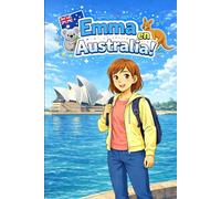 Emma en Australia: Una Historia Sencilla en Español Fácil para Niños y Principiantes, con Frases Cortas y Narración Visual