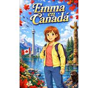 Emma en Canadá: Una Historia Sencilla en Español Fácil para Niños y Principiantes, con Frases Cortas y Narración Visual (Easy Spanish Travel Stories)