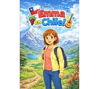 Emma en Chile: Una Historia Sencilla en Español Fácil para Niños y Principiantes, con Frases Cortas y Narración Visual