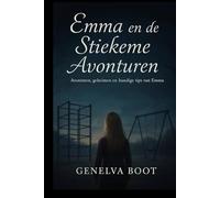 Emma en de stiekeme avonturen: Avonturen, geheimen en handige tips van Emma