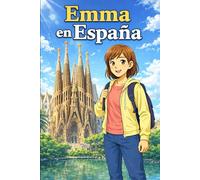 Emma en España: Una Historia Sencilla en Español Fácil para Niños y Principiantes, con Frases Cortas y Narración Visual
