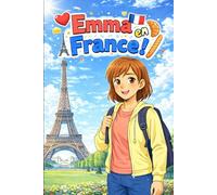 Emma en Francia: Una Historia Sencilla en Español Fácil para Niños y Principiantes, con Frases Cortas y Narración Visual
