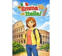 Emma en Italia: Una Historia Sencilla en Español Fácil para Niños y Principiantes, con Frases Cortas y Narración Visual