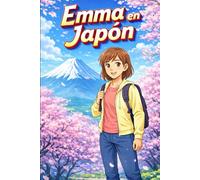 Emma en Japón: Una Historia Sencilla en Español Fácil para Niños y Principiantes, con Frases Cortas y Narración Visual