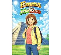 Emma en México: Una Historia Sencilla en Español Fácil para Niños y Principiantes, con Frases Cortas y Narración Visual