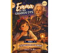 Emma et les Grands DYS - L'étincelle d'Albert: Et si Albert avait vu le monde comme toi ? (Emma et les Grands Dys (ou pas !))