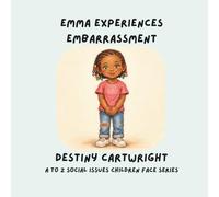 Emma Experiences Embarrassment: Building Confidence When You Feel Different (A to Z Social Issues Children Face)