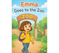 Emma Goes to the Zoo: A Simple Story in Easy English for Kids and Early Learners, Ages 4-8, with Short Sentences, Visual Storytelling, Supporting ... and Beginners (My First Learning Books)