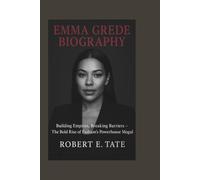 EMMA GREDE BIOGRAPHY: Building Empires, Breaking Barriers - The Bold Rise of Fashion’s Powerhouse Mogul