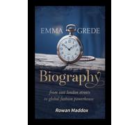 EMMA GREDE BIOGRAPHY: From East London Streets to Global Fashion Powerhouse