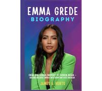 Emma Grede Biography: From High School Dropout to Fashion Mogul - Building Inclusive Empires with Skims and Good American (Rich and Famous Biography)