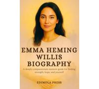 EMMA HEMING WILLIS Biography: A deeply compassionate memoir-guide for finding strength, hope, and yourself: on the caregiving path