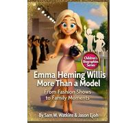 Emma Heming Willis: More Than a Model: From Fashion Shows to Family Moments. (Inspire Kids Biography Series)