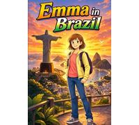 Emma in Brazil: A Simple Story in Easy English for Kids and Early Learners, Ages 6-10, with Short Sentences, Visual Storytelling, Supporting Reading ... and Beginners (Easy English Travel Stories)