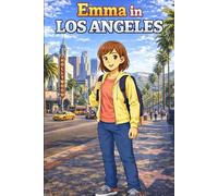 Emma in Los Angeles: A Simple Story in Easy English for Kids and Early Learners, Ages 5-8, with Short Sentences, Visual Storytelling, Supporting ... and Beginners (Easy English Travel Stories)